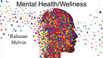Mental Health/Wellness by Rahsean Melvin