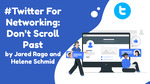 #Twitter For Networking: Don’t Scroll Past by Jared Rago