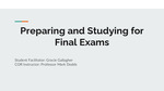 Preparing and Studying for Final Exams by Gracie Gallagher