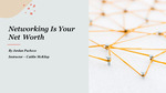 Networking is your Net Worth by Jordan Pacheco