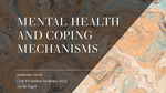 Mental Health and Coping Mechanisms by Katherine Orcutt