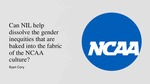 Can NIL help dissolve the gender inequities that are baked into the fabric of the NCAA culture?
