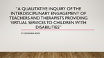 A Qualitative Inquiry of the Interdisciplinary Engagement of Teacher's and Therapist's providing Virtual Services to Children with Disabilities