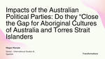 Impacts of Political Parties: Do they "Close the Gap" for Aboriginal Cultures of Australia and Torres Strait Islanders by Megan Marsala